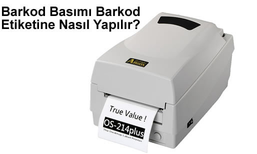 Barkod Basımı Barkod Etiketine Nasıl Yapılır?